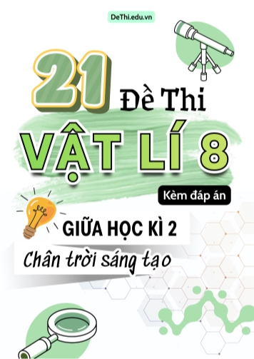 Tổng hợp 21 Đề thi Vật lí 8 giữa Kì 2 sách Chân Trời Sáng Tạo (Kèm đáp án)